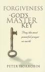 Forgiveness - God's Master Key: Pray The Most Powerful Prayer On Earth Cover Image