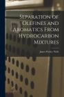 Separation of Olefines and Aromatics From Hydrocarbon Mixtures By James Wesley Wells Cover Image