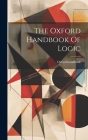 The Oxford Handbook Of Logic Cover Image