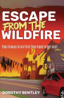 Escape from the Wildfire By Dorothy Bentley Cover Image