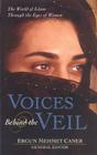 Voices Behind the Veil: The World of Islam Through the Eyes of Women By Ergun Mehmet Caner (Editor) Cover Image