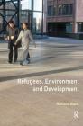 Refugees, Environment and Development (Longman Development Studies) By Richard Black Cover Image