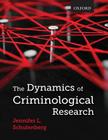 The Dynamics of Criminological Research By Jennifer Schulenberg Cover Image