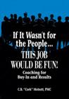 If It Wasn't For the People...This Job Would Be Fun: Coaching for Buy-In and Results Cover Image
