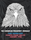 100 American Predatory Animals - Adult Coloring Book - Alligator, Cougar, Wild cat, Anaconda, other By Marilyn Singleton Cover Image