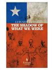 The Shadow of What We Were By Luis Sepulveda, Howard Curtis (Translated by) Cover Image