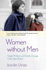 Women Without Men: Single Mothers and Family Change in the New Russia By Jennifer Utrata Cover Image