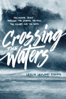 Crossing the Waters: Following Jesus Through the Storms, the Fish, the Doubt, and the Seas By Leslie Leyland Fields Cover Image