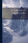 A Summer in Greenland By A. C. 1863-1941 Seward Cover Image
