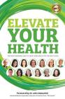 Elevate your Health: The most inspiring way to take your health to the next level (Elevate Books #2) By Benjamin J. Harvey, John F. Demartini (Foreword by) Cover Image