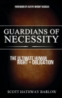 Guardians of Necessity: The Ultimate Human Right and Obligation Cover Image