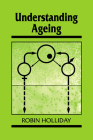 Understanding Ageing (Developmental and Cell Biology #30) By Robin Holliday Cover Image