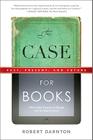 The Case for Books: Past, Present, and Future By Robert Darnton Cover Image
