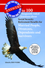 Answers to 100 Frequently Asked Questions about Social Security Retirement Benefits for Married People, Divorcees, Dependents and Survivors Cover Image