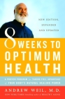 8 Weeks to Optimum Health: A Proven Program for Taking Full Advantage of Your Body's Natural Healing Power By Andrew Weil, M.D. Cover Image