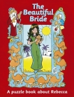 The Beautiful Bride: A Puzzle Book about Rebecca By Ros Woodman Cover Image