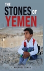 The Stones of Yemen By J. Michael Jones Cover Image