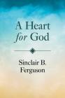 Heart for God By Sinclair B. Ferguson Cover Image