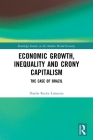Economic Growth, Inequality and Crony Capitalism: The Case of Brazil (Routledge Studies in the Modern World Economy) By Danilo Rocha Limoeiro Cover Image