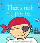 That's Not My Pirate By Fiona Watt, Rachel Wells (Illustrator) Cover Image