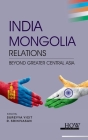 India-Mongolia Relations: Beyond Greater Central Asia Cover Image