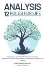 Analysis 12 Rules for Life: Enjoying Life Set of Simple Principles that can help you Become More Disciplined, Behave Better, Act With Integrity, a Cover Image