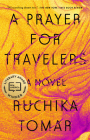 A Prayer for Travelers: A Novel By Ruchika Tomar Cover Image