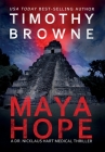 Maya Hope: A Medical Thriller (Dr. Nicklaus Hart Novel #1) By Timothy Browne Cover Image