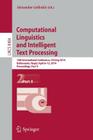 Computational Linguistics and Intelligent Text Processing: 15th International Conference, Cicling 2014, Kathmandu, Nepal, April 6-12, 2014, Proceeding (Theoretical Computer Science and General Issues #8404) By Alexander Gelbukh (Editor) Cover Image