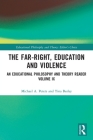 The Far-Right, Education and Violence: An Educational Philosophy and Theory Reader Volume IX (Educational Philosophy and Theory: Editor's Choice) By Michael A. Peters, Tina Besley Cover Image