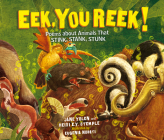 Eek, You Reek!: Poems about Animals That Stink, Stank, Stunk By Jane Yolen, Heidi E. y. Stemple, Eugenia Nobati (Illustrator) Cover Image