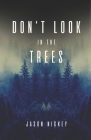 Don't Look In The Trees Cover Image