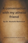 A conversation with my atheist friend Cover Image