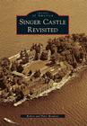 Singer Castle Revisited (Images of America) By Robert Mondore, Patty Mondore Cover Image