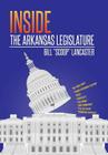 Inside the Arkansas Legislature By Bill Scoop Lancaster Cover Image