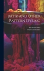 Batik and Other Pattern Dyeing Cover Image