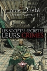 Les sociétés secrètes Leurs crimes By Louis Dasté Cover Image