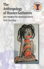 The Anthropology of Hunter-Gatherers: Key Themes for Archaeologists (Debates in Archaeology) By Vicki Cummings Cover Image