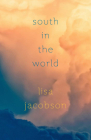 South in the World By Lisa Jacobson Cover Image