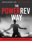 PowerRev Way: Developing the Total Athlete By International Performance Sciences, Tim Dornemann, Tim Anderson Cover Image