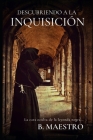 Descubriendo a la Inquisición.: La cara oculta de la Leyenda Negra... By B. Maestro Cover Image