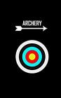 Archery: Score Keeping Small Black Notebook for Target Shooting Record, Notes, Rounds, and Distance Cover Image