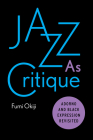 Jazz as Critique: Adorno and Black Expression Revisited By Fumi Okiji Cover Image