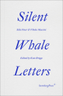 Silent Whale Letters: A Long-Distance Correspondence, on All Frequencies By Ella Finer, Vibeke Mascini, Kate Briggs (Editor) Cover Image