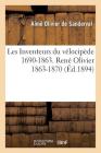 Les Inventeurs Du Vélocipède 1690-1863. René Olivier 1863-1870 (Histoire) Cover Image