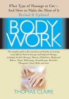 Bodywork: What Type of Massage to Get and How to Make the Most of It By Thomas Claire Cover Image