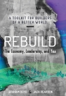 Rebuild: the Economy, Leadership, and You By Graham Boyd, Jack Reardon Cover Image