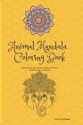 Animal Mandala Coloring Book Including Sea Creatures & Other Geometric Designs: 200 Beautiful Mandala Creatures & Designs By Lee A. Buchanan Cover Image
