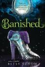 Banished (The Storymakers) By Betsy Schow Cover Image