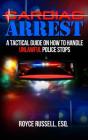 Cardiac Arrest: A Tactical Guide on How to Handle Unlawful Police Stops By Esq Royce Russell Cover Image
